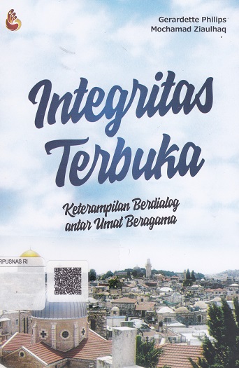 Cover Integritas Terbuka Keterampilan Berdialog antar Umat Beragama :  - / Gerardette Philips