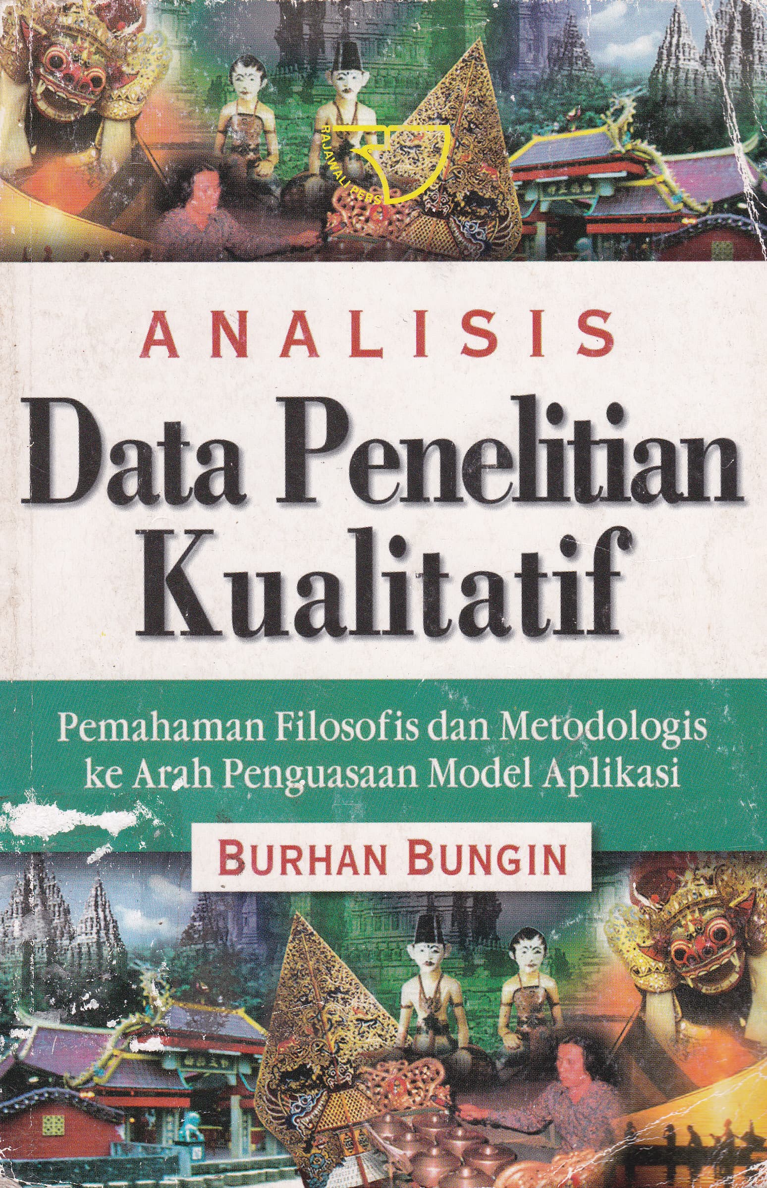 Cover Analisis Data Penelitian Kualitatif :  Pemahaman Filosofis dan Metodologis ke Arah Penguasaan Model Aplikasi / Burhan Bungin