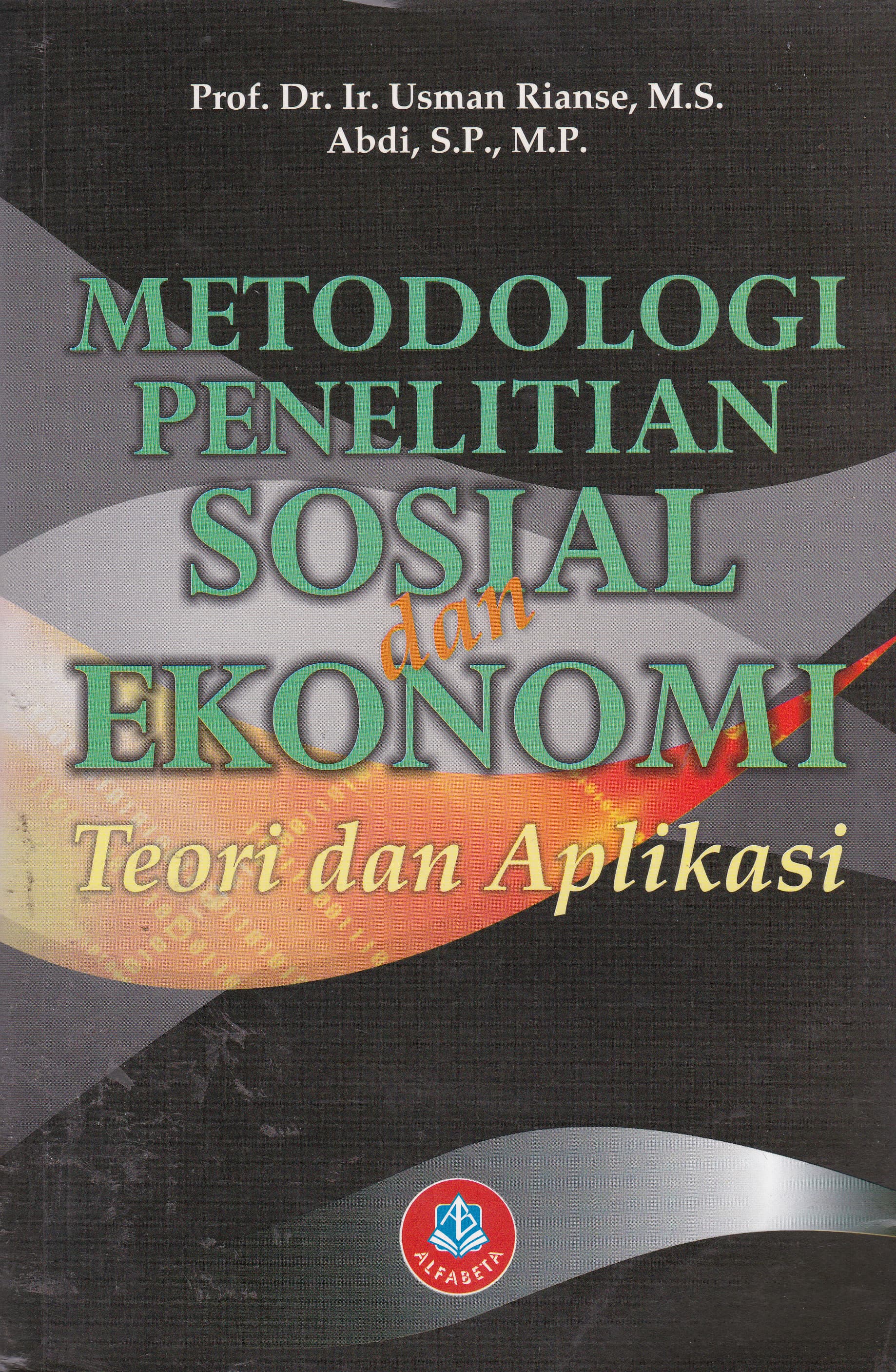 Cover Metodologi Penelitian Sosial dan Ekonomi :  Teori dan Aplikasi / Usman Rianse