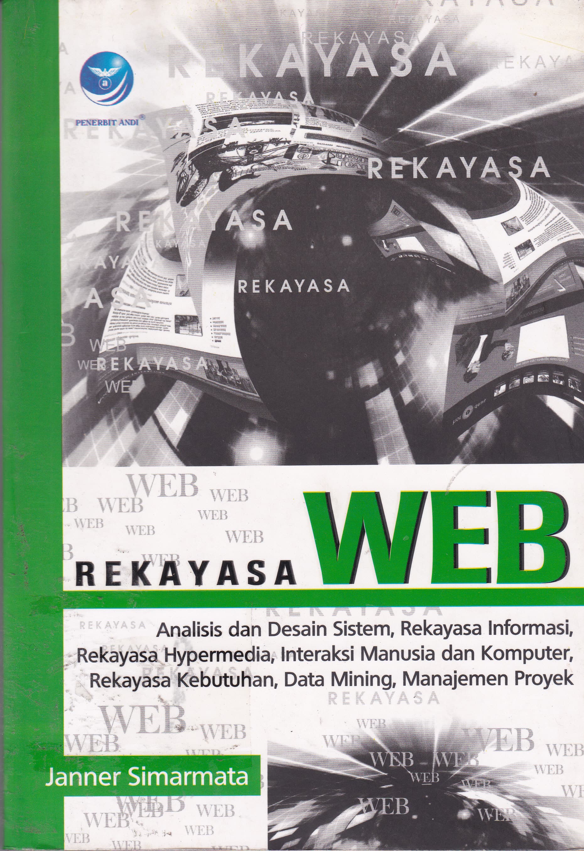 Cover Rekayasa Web :  Analisis dan Desain Sistem, Rekayasa Informasi, Rekayasa Hypermedia, Interaksi Manusia dan Komputer, Rekayasa Kebutuhan, Data Mining, Manajemen Proyek / Janner Simarmata