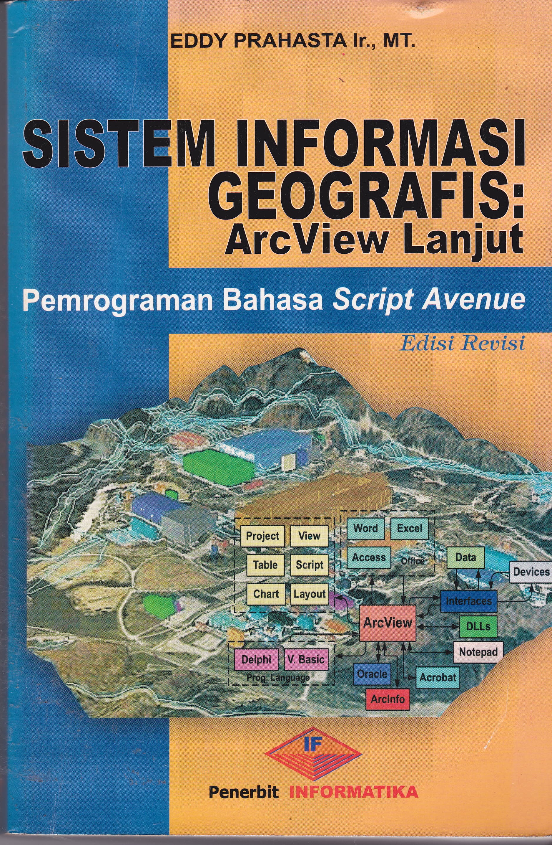Cover Sistem Informasi Geografis Arc View Lanjut :  Pemrograman Bahasa Script Avenue / Eddy Prahasta
