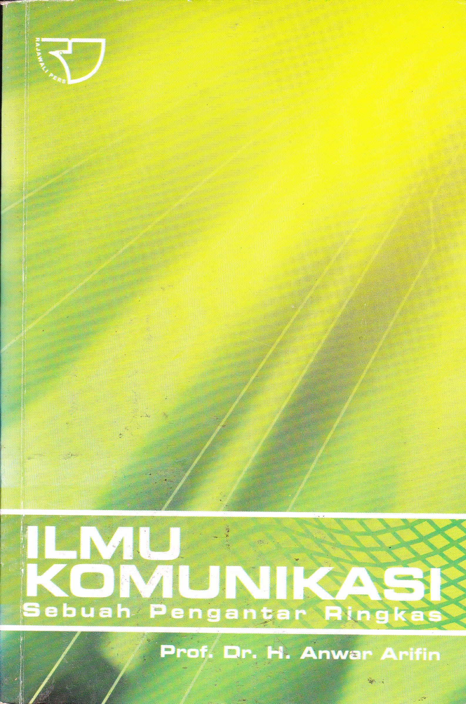 Cover Ilmu Komunikasi :  Sebuah Pengantar Ringkas / Anwar Arifin