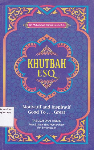Cover Khutbah ESQ :  Motivasi and inspiratif good to great / Muhammad Zaenuri Nur