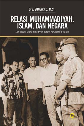 Cover Relasi Muhammadiyah, Islam, dan Negara :  Kontribusi Muhammadiyah dalam Perspektif Sejarah / Suwarno