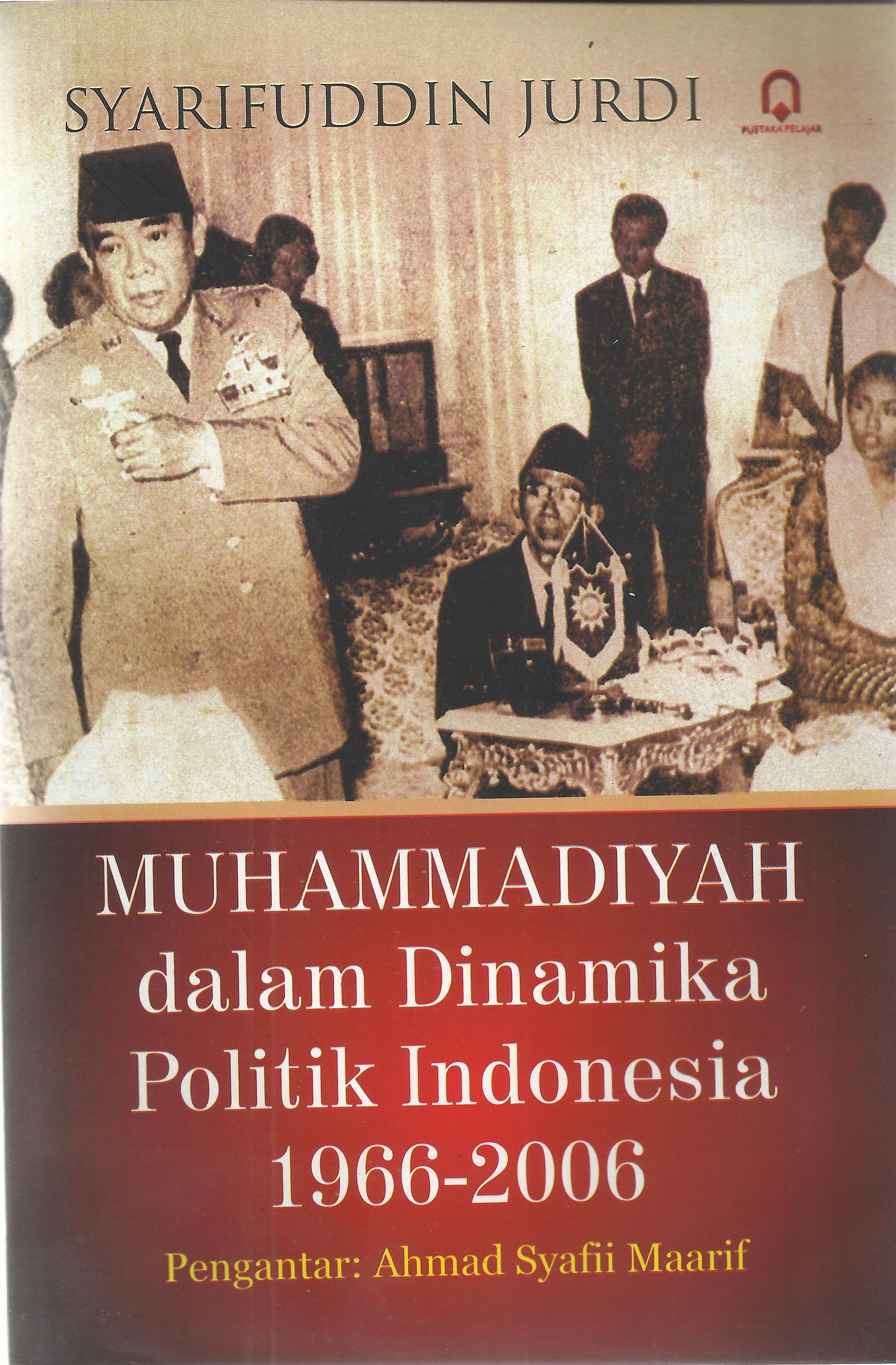 Cover Muhammadiyah dalam Dinamika Politik Indonesia 1966-2006 / Syafiruddin Jurdi