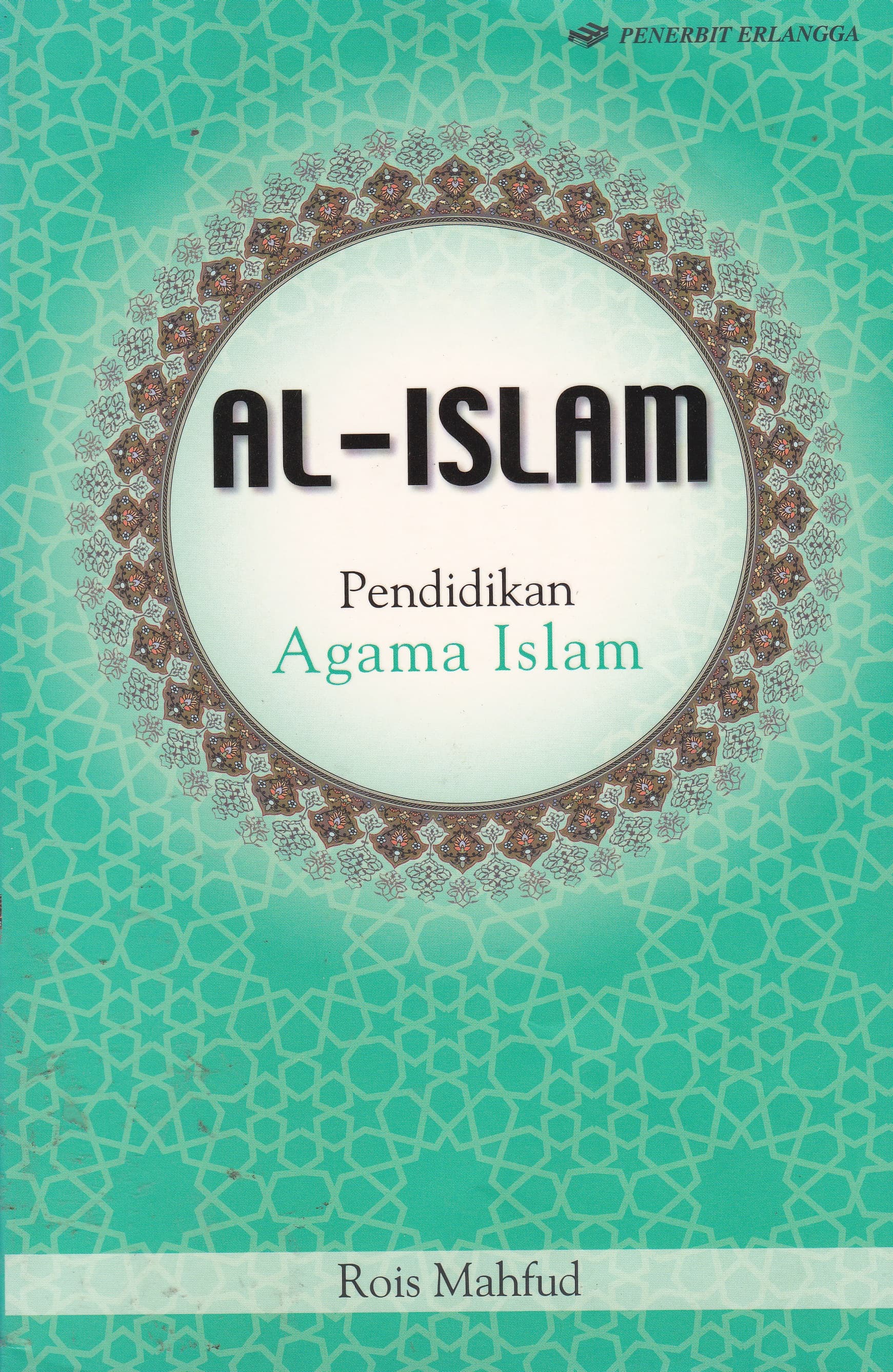 Cover Al-Islam :  Pendidikan Agama Islam / Rois Mahfud