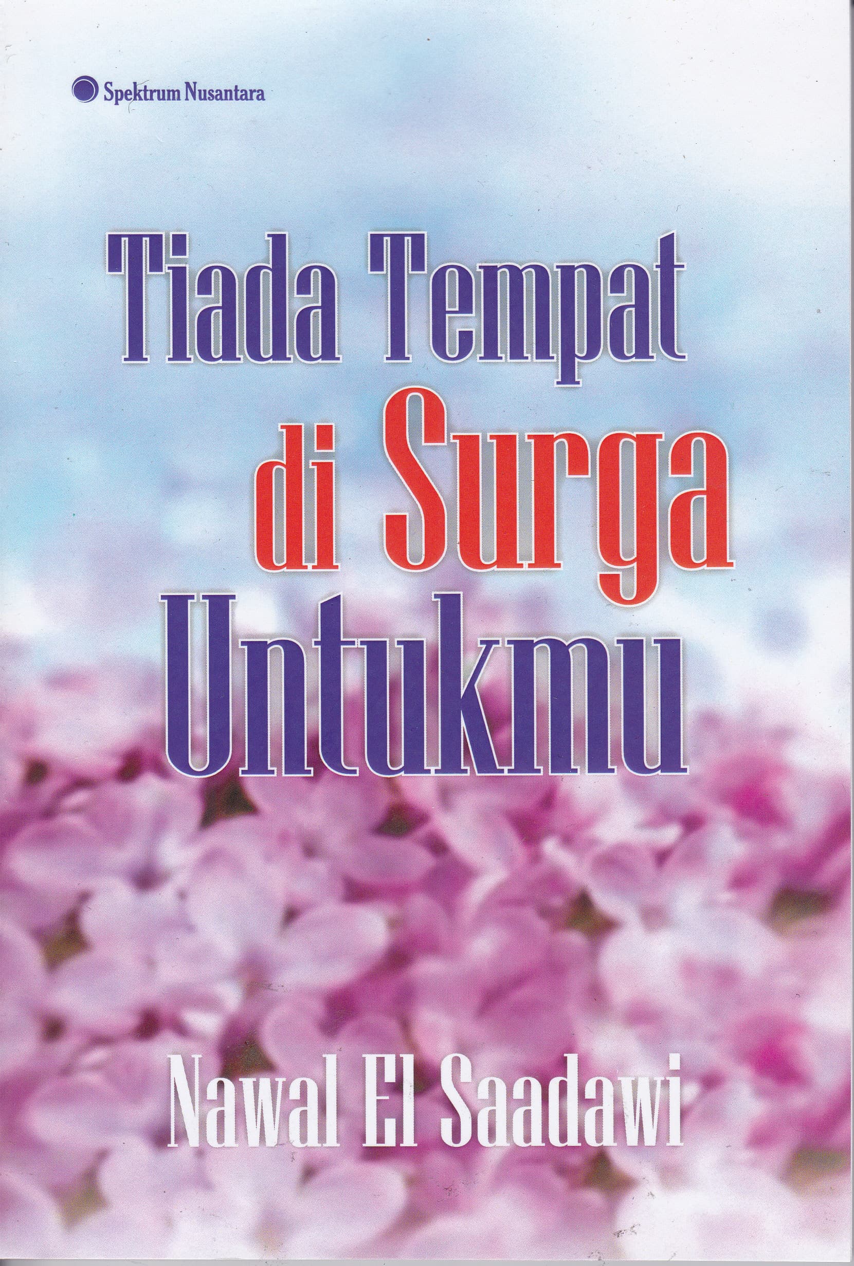 Cover Tiada Tempat di Surga Untukmu / Nawal El Saadawi