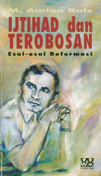 Cover Ijtihad dan Terobosan :  esai-esai reformasi / Agus Fahri Husein