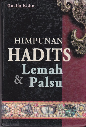Cover Himpunan Hadits Lemah & Palsu / Qosim Koho
