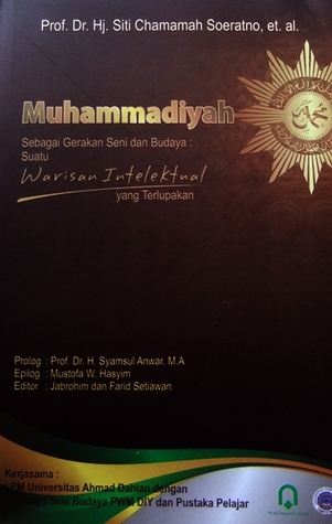 Cover Muhammadiyah Sebagai Gerakan Seni dan Budaya: Suatu Warisan Intelektual yang terlupakan / Siti Chamamah Soeratno