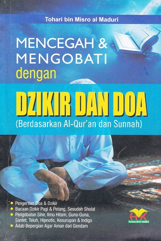 Cover Mencegah & Mencegah dengan Dzikir dan Doa :  Berdasarkan Al-Qur'an dan Sunnah / Tohari bin Misro al Maduri