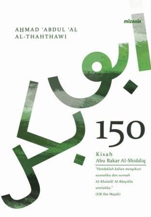 Cover 150 Kisah abu Bakar Al-Shiddiq / Ahmad 'Abdul 'Al