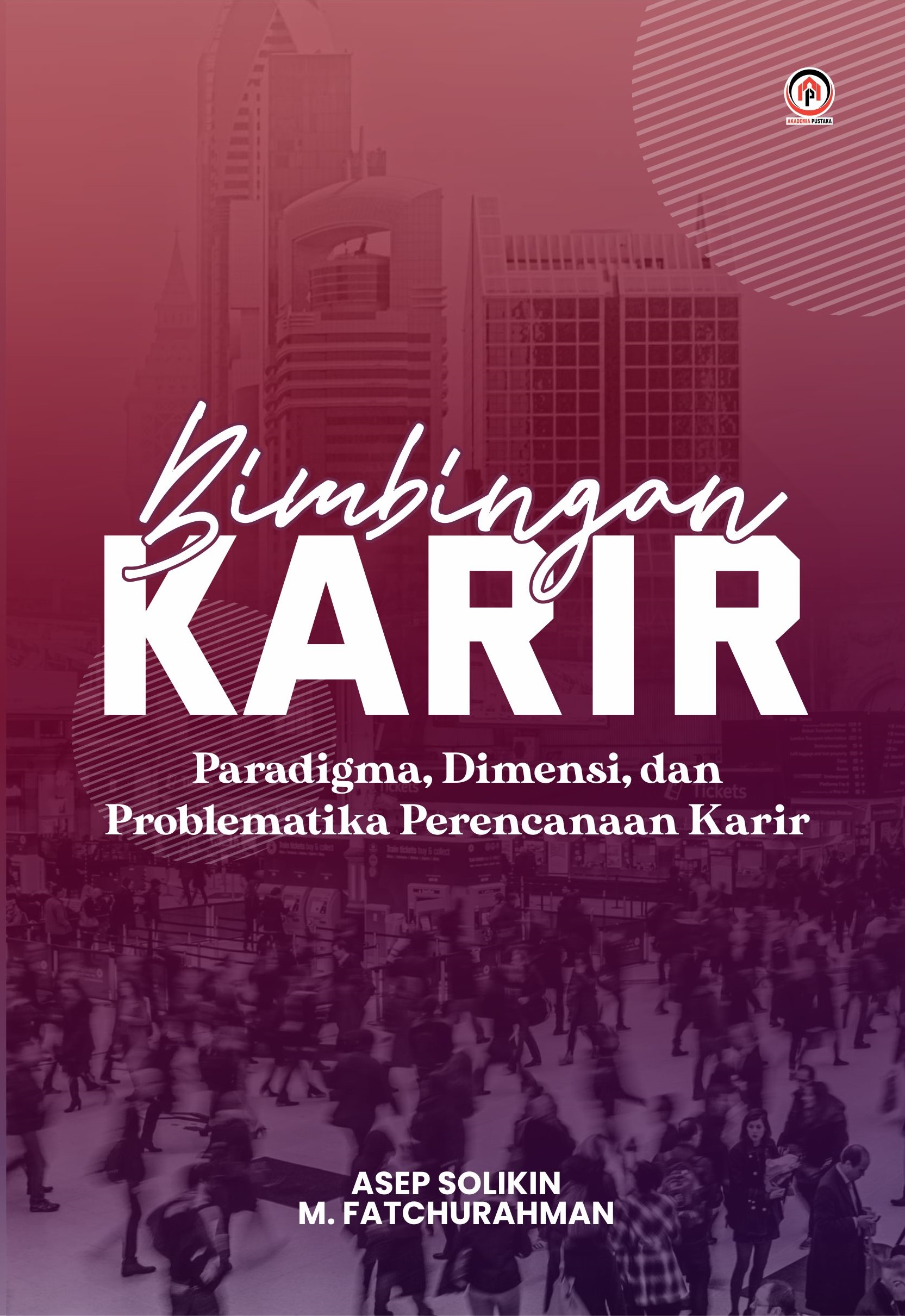 Cover Bimbingan Karir :  Paradigma, Dimensi, dan Problematika Perencanaan Karir / Asep Solikin