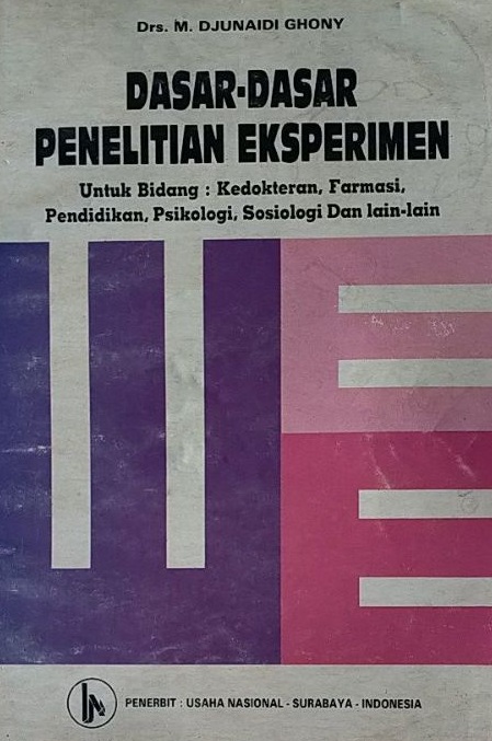 Cover Dasar-dasar Penelitian Eksperimen :  Untuk Bidang : Kedokteran, Farmasi, Pendidikan, Psikologi, Sosiologi dan Lain-Lain / M. Djunaidi Ghony