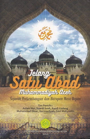 Cover Jelang Satu abad Muhammadiyah aceh :  Sejarah Perkembangan dan Harapan Masa Depan / Aslam Nur