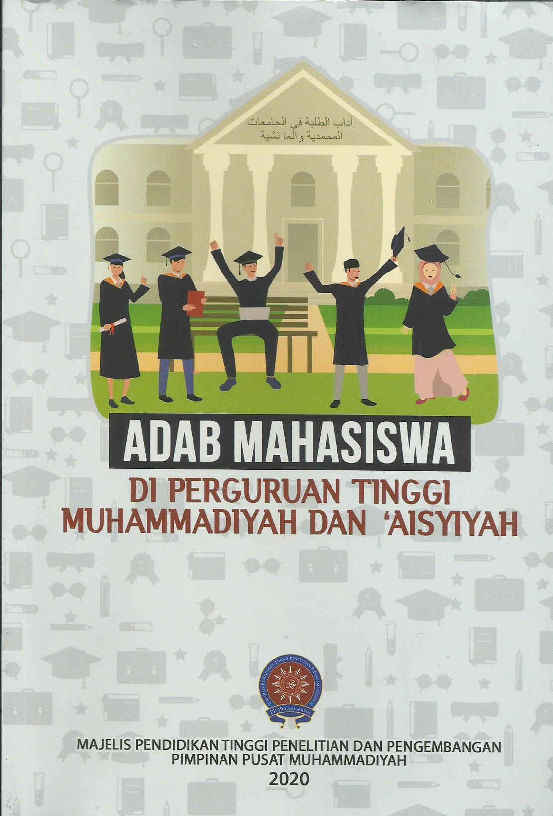 Cover Adab Mahasiswa Di Perguruan Tinggi Muhammadiyah dan 'Aisyiyah :  - / Muhammad Sayuti