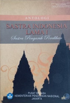 Cover Antologi Sastra Indonesia Lama 1 :  Sastra Pengaruh Peralihan / Edwar Djamaris