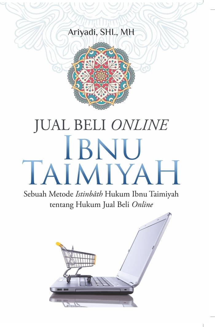 Cover Jual Beli Online Ibnu Taimiyah :  Sebuah Metode Istinbath Hukum Ibnu Taimiyah tentang Hukum Jual Beli Online / Ariyadi