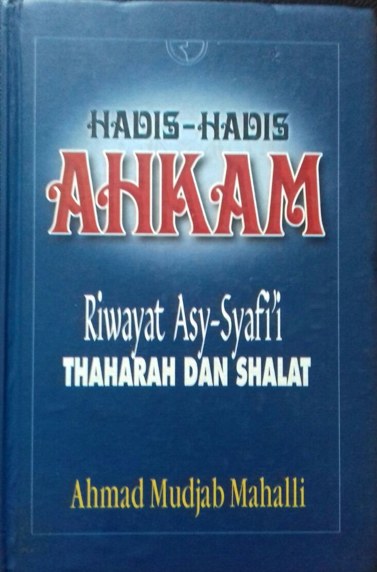 Cover Hadis-Hadis Ahkam :  Riwayat Asy-Syafi'i / Ahmad Mudjab Mahali