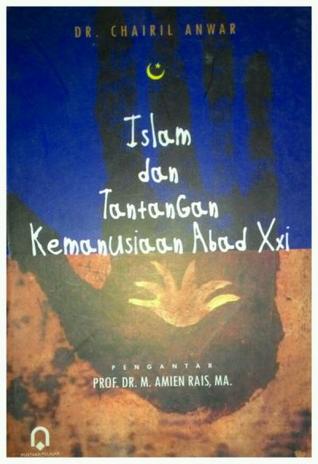 Cover Islam dan Tantangan kemanusiaan abad XXI :  - / Chairil Anwar
