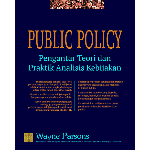 Cover Public Policy :  Pengantar Teori dan Praktik Analisis Kebijakan / Wayne Parsons