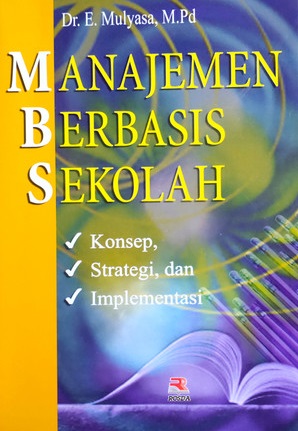Cover Manajemen Berbasis Sekolah :  Konsep, Strategi, dan Implementasi / E. Mulayasa