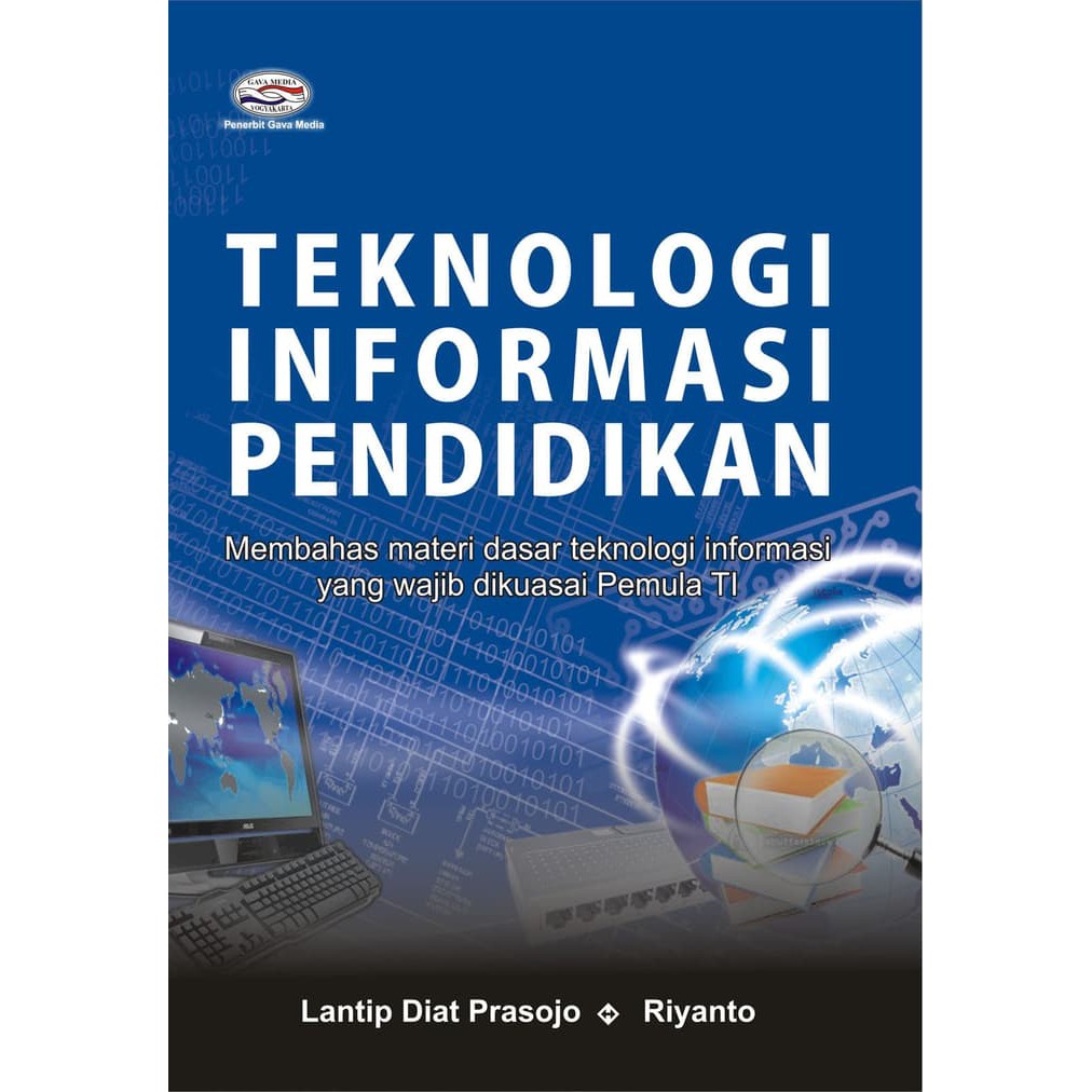 Cover Teknologi Informasi Pendidikan :  Membahas materi dasar teknologi informasi yang wajib dikuasai Pemula TI / Latip Diat Prasojo