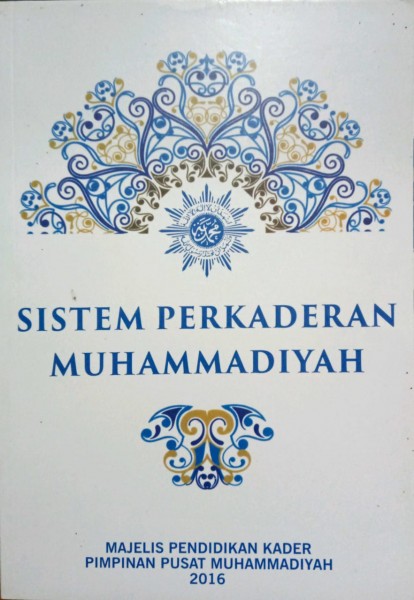Cover Sistem Perkaderan Muhammadiyah :  Majelis Pendidikan Kader Pimpinan Pusat Muhammadiyah 2016 / MPK PP Muhammadiyah