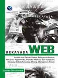 Cover Rekayasa WEB :  Analisis dan Desain Sistem, Rekayasa informasi, Rekayasa Hypermedia, Interaksi Manusia dan Komputer, Rekayasa Kebutuhan, Data Mining, Manajemen Proyek / Janner Simarmata