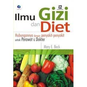 Cover Ilmu Gizi dan Diet :  Hubungannya dengan penyakit-penyakit untuk perawat & diet / Mary E. Beck