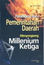 Cover Paradigma Baru Pemerintah Daerah Menyesong Millenium Ketiga :  - / Dj. Nihin