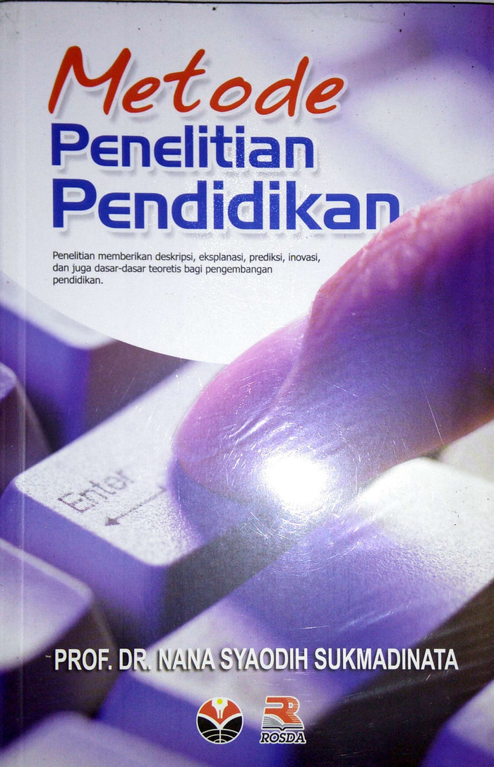 Cover Metode Penelitian Pendidikan :  Penelitian memberikan deskripsi. eksplanasi, prediksi, inovasi, dan juga dasar-dasar toretis bagi pengembangan pendidikan / Nana Syaodih Sukmadinata