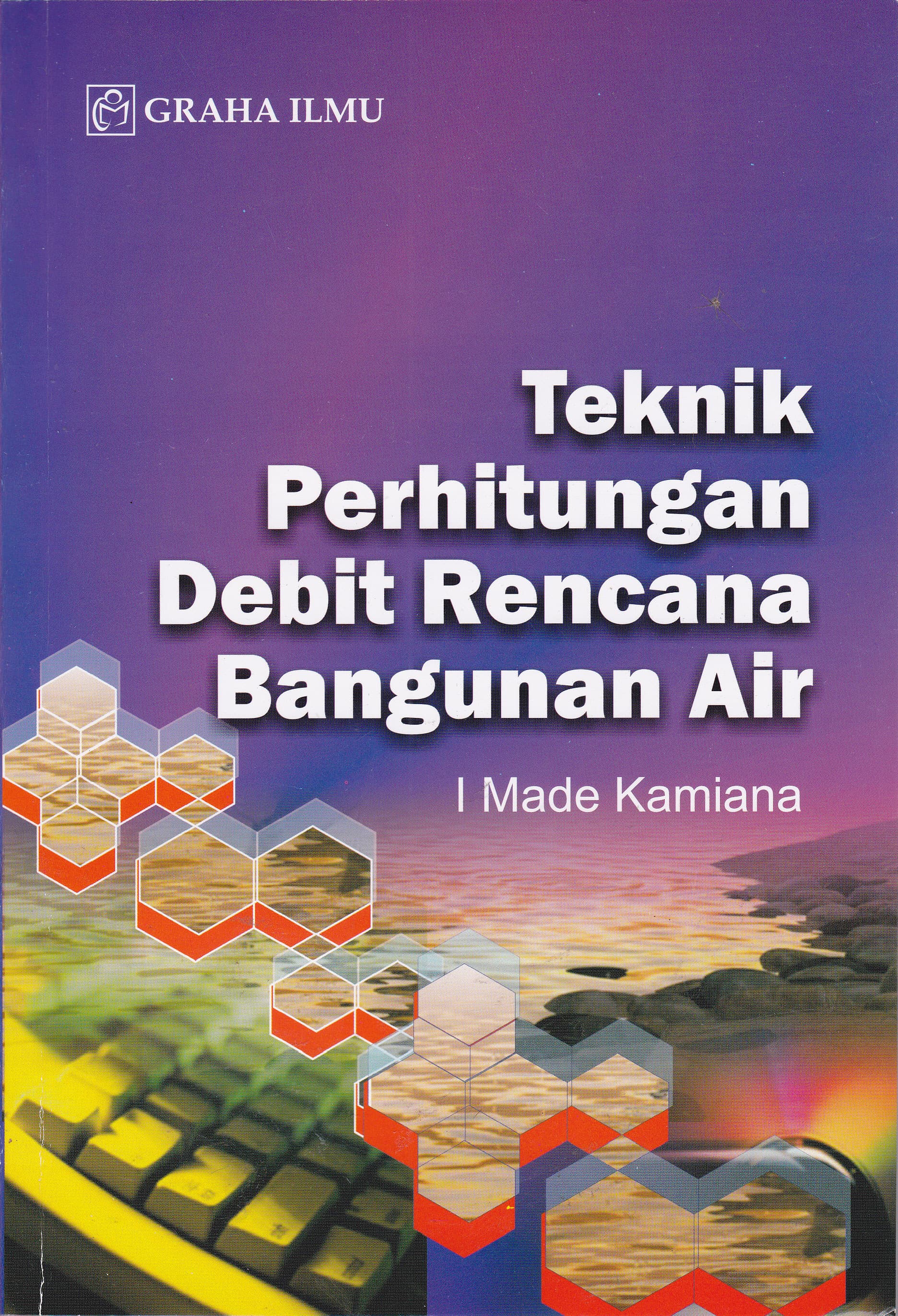Cover Teknik Perhitungan Debit Rencana Bangunan Air / Kamiana I Made