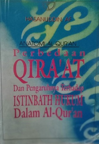 Cover Anatomi Al-quran Perbedaan Qira'at dan Pengaruhnya terhadap Istinbath Hukum Dalam Al-Qur'an :  - / Hasanuddin
