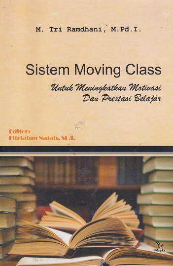 Cover Sistem Moving Class untuk meningkatkan motivasi dan prestasi belajar :  - / Tri Ramdhani