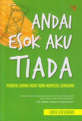 Cover Andai Esok Aku Tiada :  - / Ibnu Kasiman