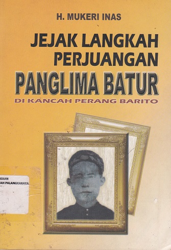 Cover Jejak Langkah Perjuangan Panglima Batur Di Kancah Perang Barito :  - / Mukeri Inas
