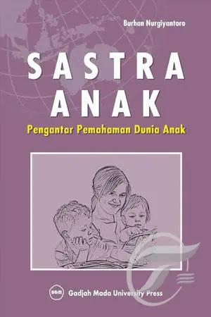 Cover Sastra Anak :  Pengantar Pemahaman Dunia Anak / Burhan Nurgiyantoro