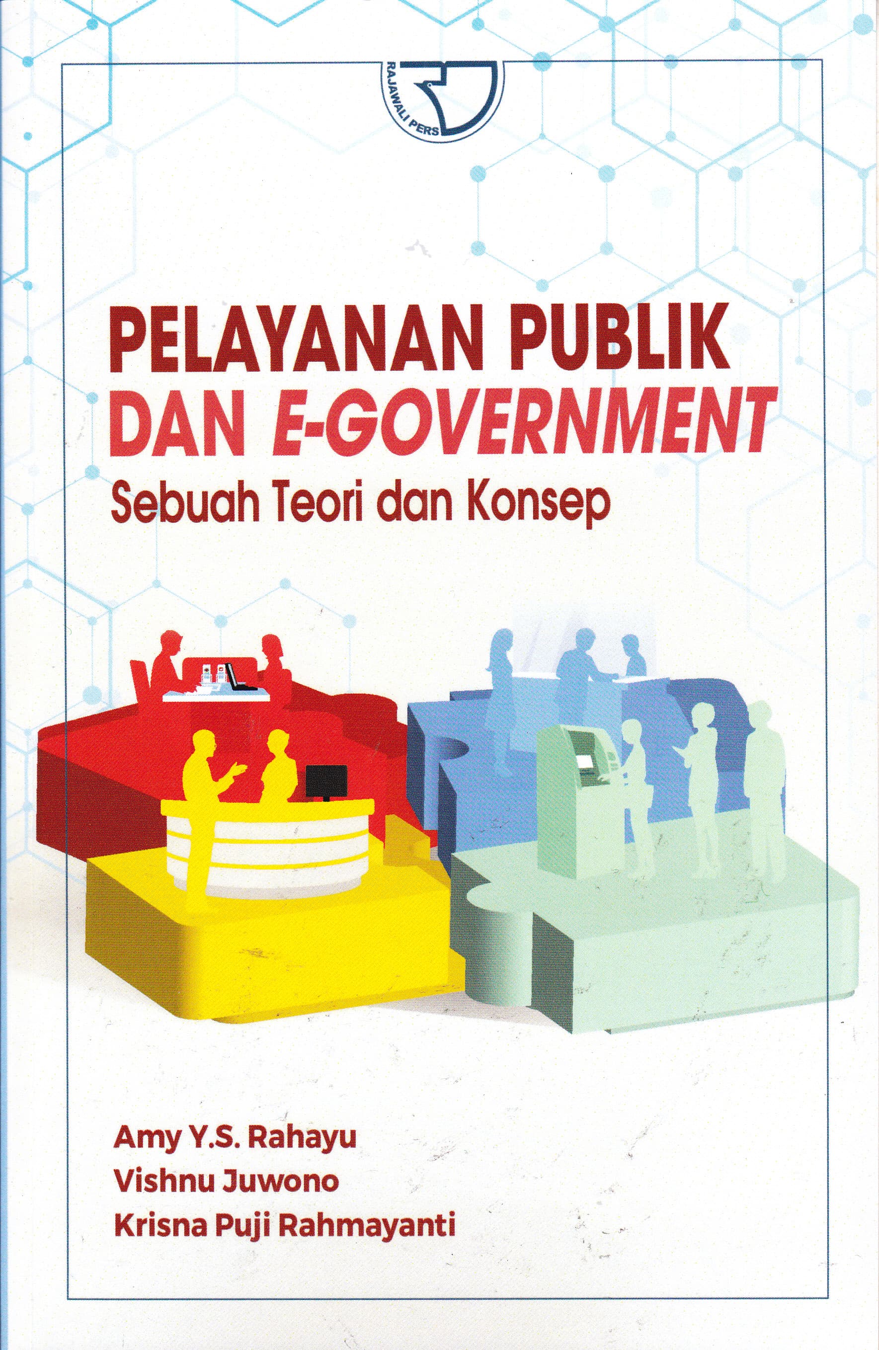 Cover Pelayanan Publik dan E-Government :  Sebuah Teori dan Konsep / Amy Y.S. Rahayu