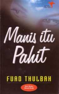Cover Manis itu Pahit :  - / Fuad Thulbah