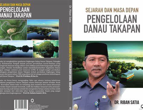 Cover Sejarah dan Masa Depan Pengelolaan Danau Takapan / Dr. Riban Satia