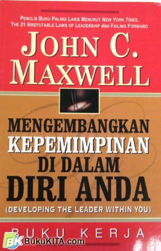 Cover Mengembangkan Kepemimpinan Di Dalam Diri Anda :  Developing The Leader Within You / Jhon C. Maxwell