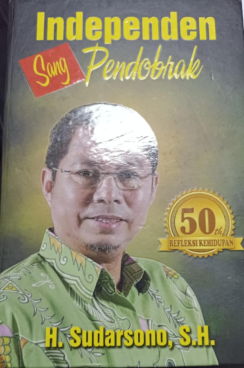 Cover Independen Sang Pendobrak / H. Sudarsono,S.H