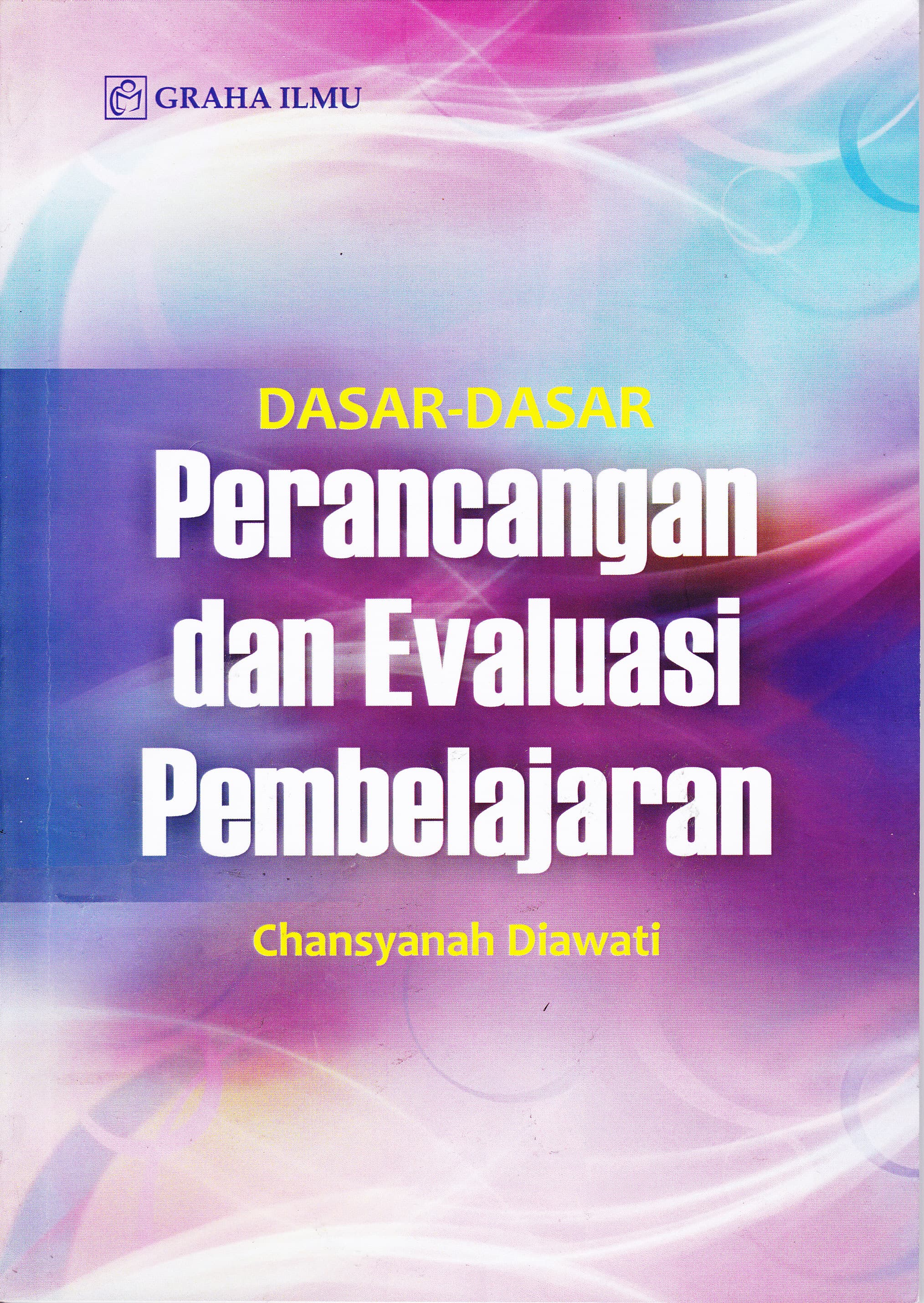 Cover Dasar-Dasar Perancangan dan Evaluasi Pembelajaran / Chansyanah Diawati