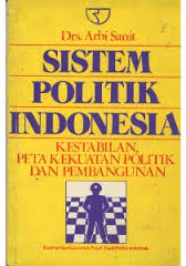 Cover Sistem Politik Indonesia :  Kestabilan Peta Kekuatan Politik dan Pembangunan / Drs. Arbi Sanit