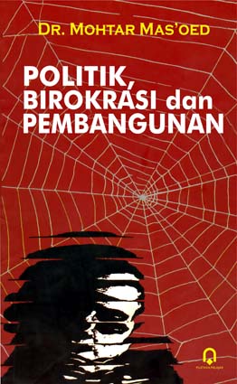 Cover Politik, Birokrasi, dan Pembangunan / Dr. Mohtar Mas'oed
