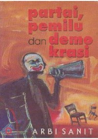 Cover Partai, Pemilu dan Demokrasi / Arbi Sanit