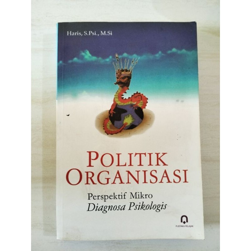 Cover Politik Organisasi :  Persepektif Mikro Diagnosa Psikologis / Haris,S.Psi.,M.Si