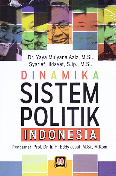 Cover Dinamika Sistem Politik Indonesia / Dr. Yaya Mulyana Aziz, M.Si