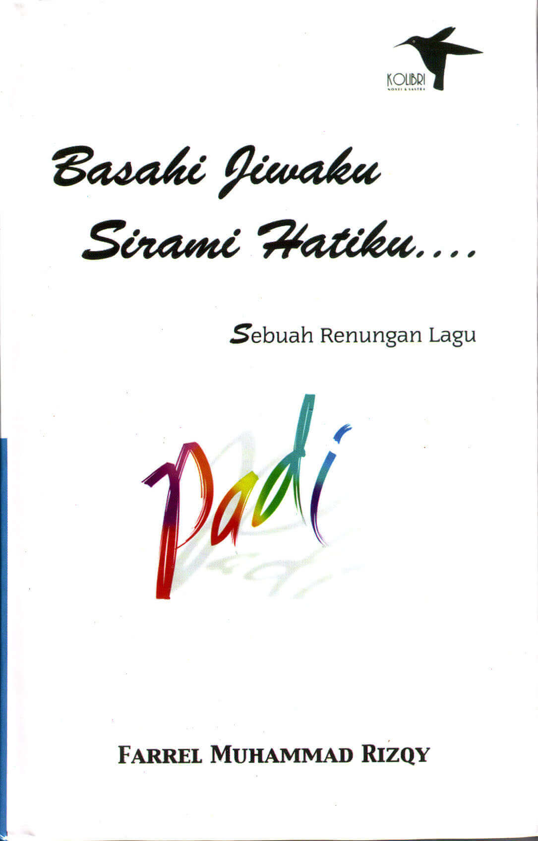 Cover Basahi Jiwaku Sirami Hatiku :  Sebuah renungan lagu padi / Farrel Muhammad Rizqy